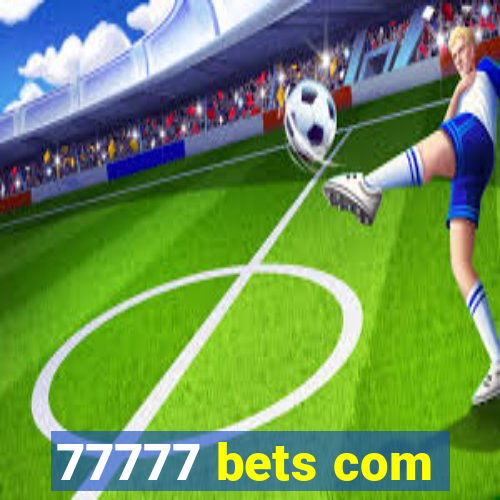 77777 bets com